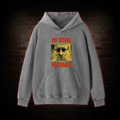 I'm Going Home Washed Hoodie