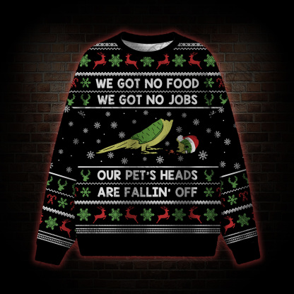 Our Pet's Heads Are Fallin off Ugly Sweatshirts