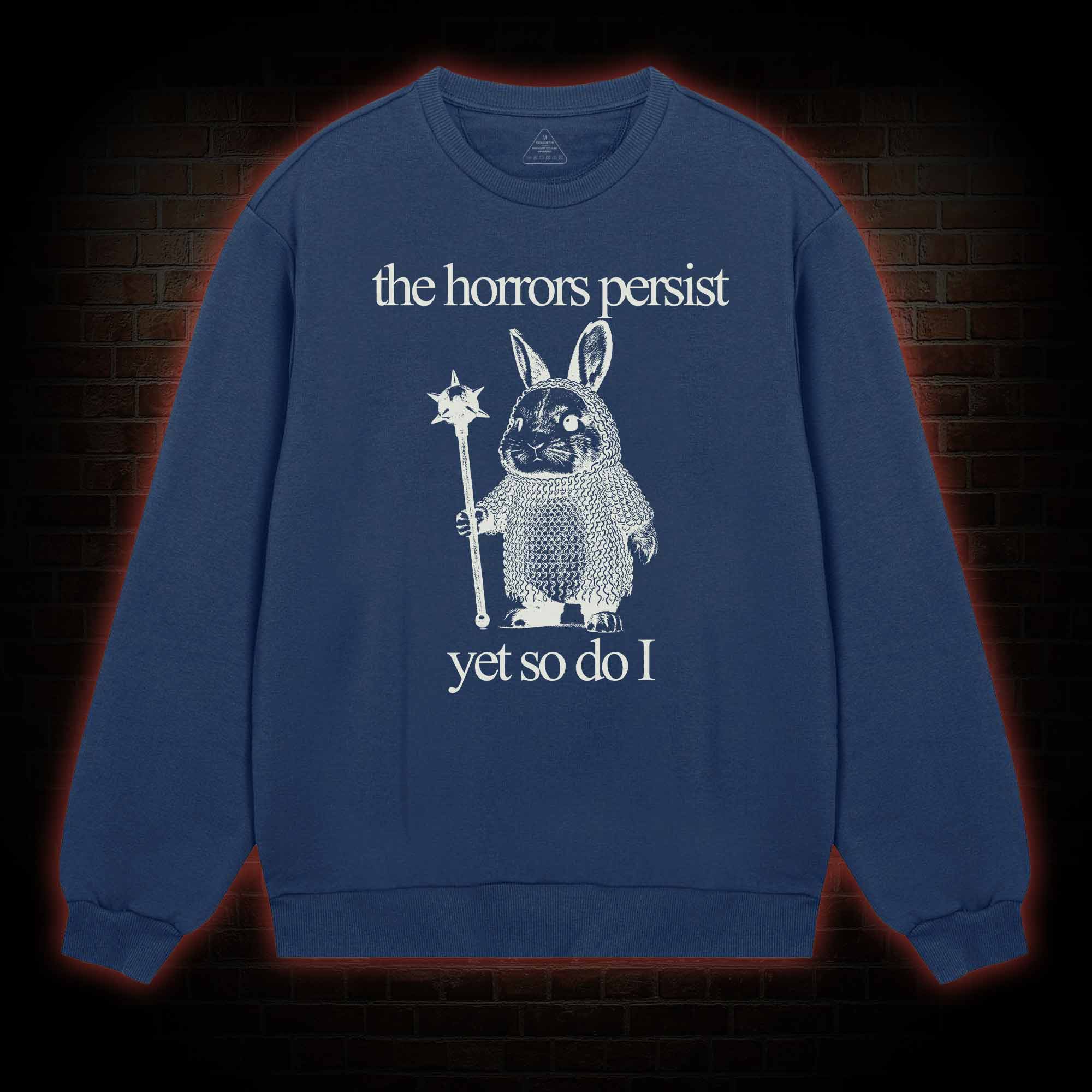 The Horrors Persist But So Do I Cute Bunny Sweatshirt