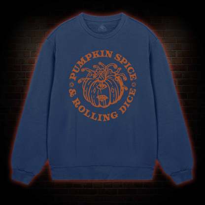 Pumpkin Spice and Rolling Dice weatshirt
