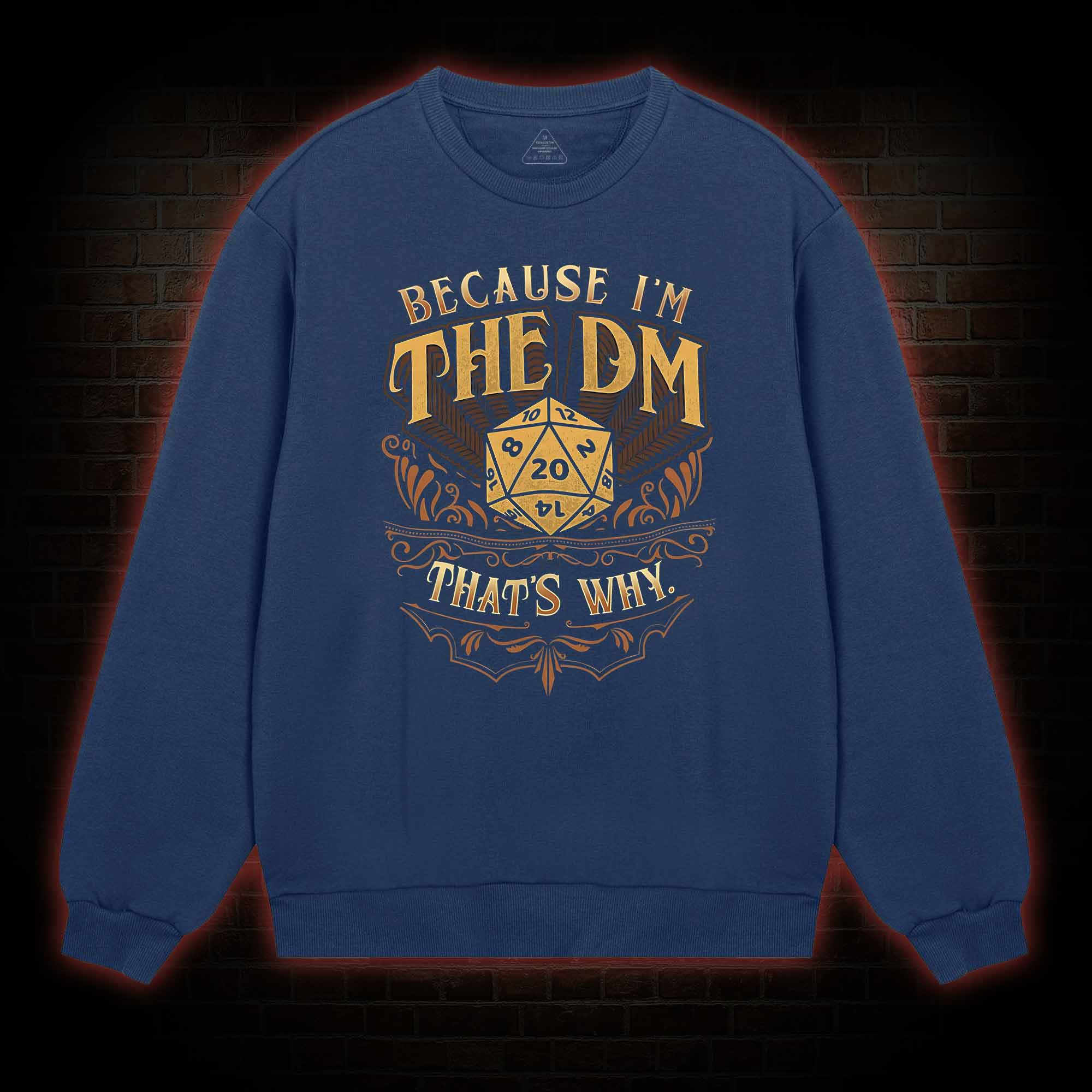 Because I'm The DM Sweatshirt