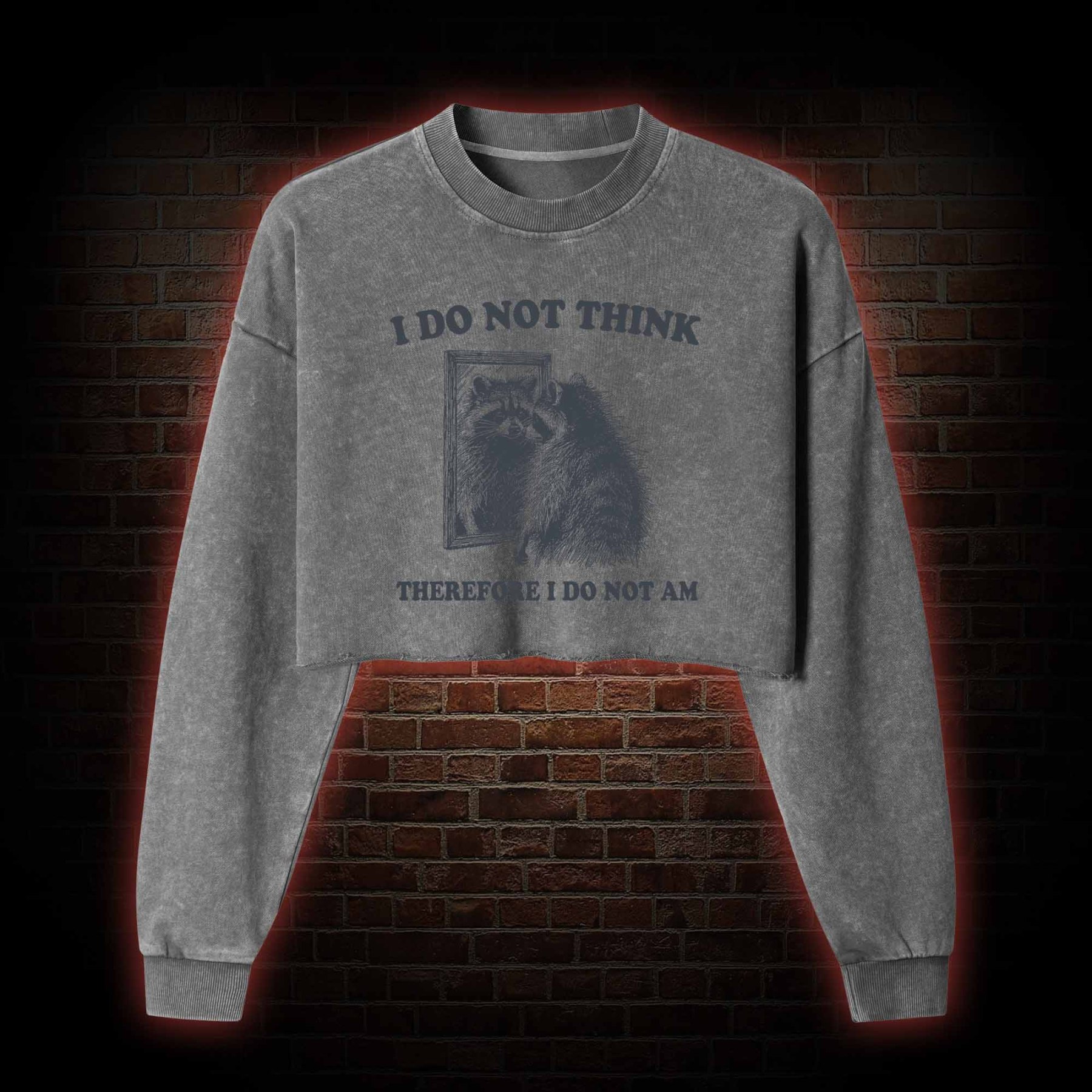 I Do Not Think Therefore I Do Not Am Washed Cropped Sweatshirts