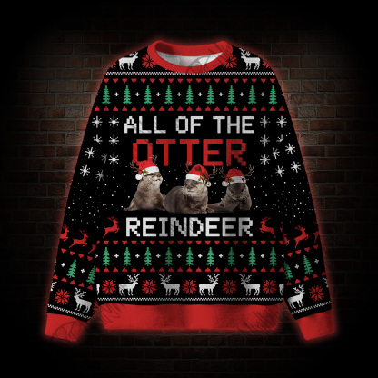 All of the Otter Reindeer Ugly Sweatshirts