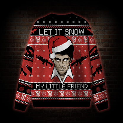 Let It Snow My Little Friend Ugly Sweatshirts