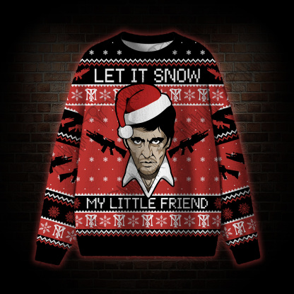 Let It Snow My Little Friend Ugly Sweatshirts
