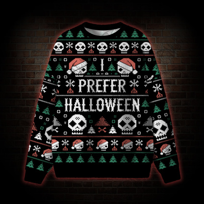 I Prefer Halloween Ugly Sweatshirts