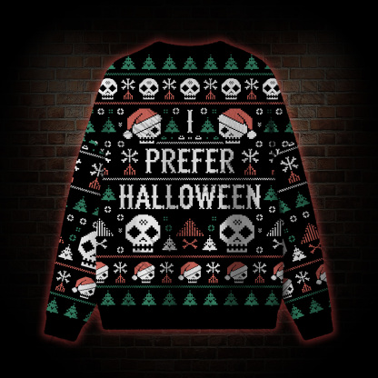 I Prefer Halloween Ugly Sweatshirts