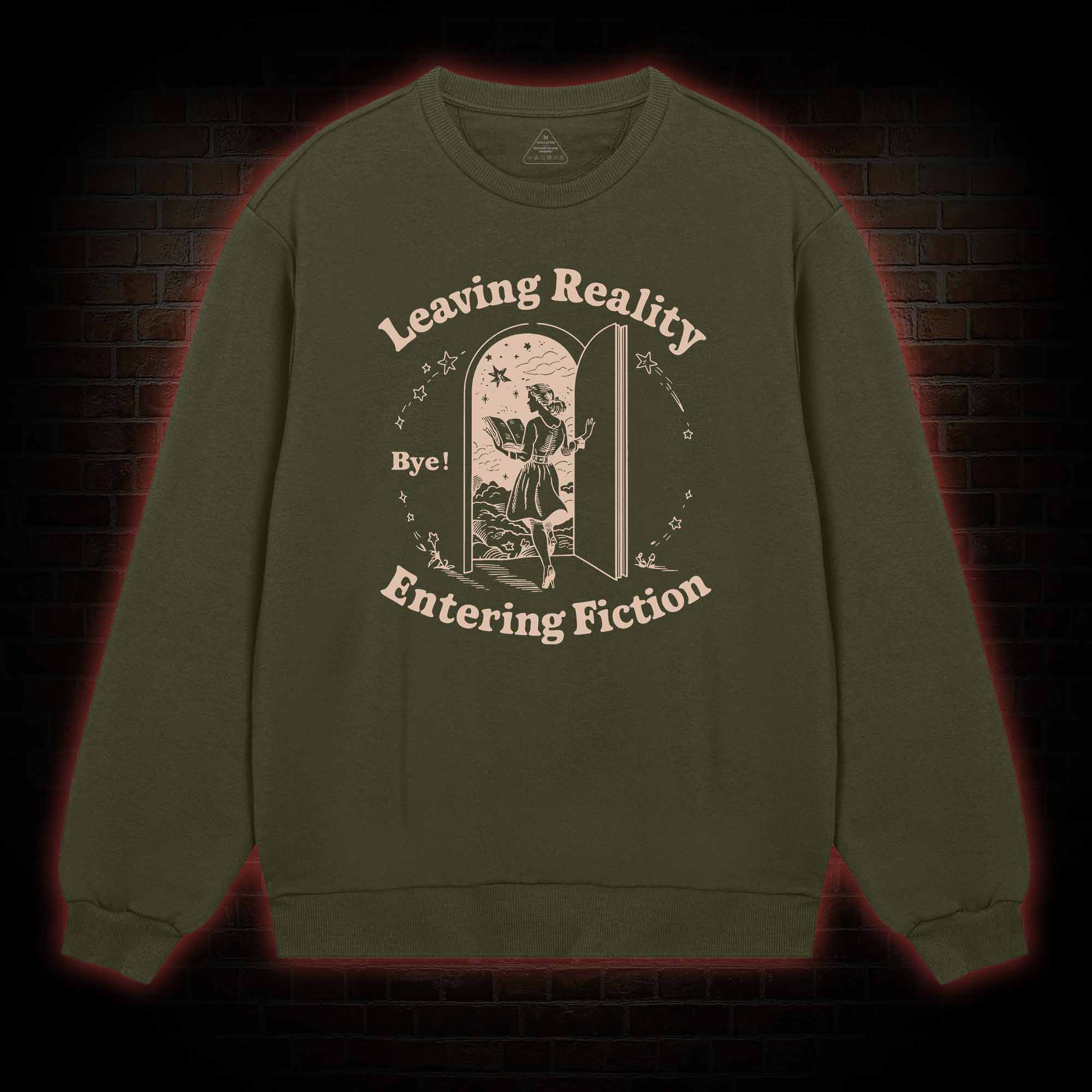 Leaving Reality Entering Fiction Sweatshirt