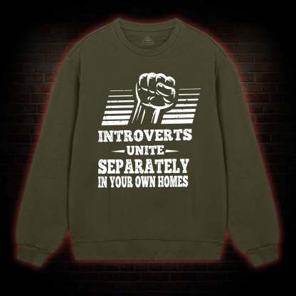 Introverts Unite Separately In Your Own Homes Sweatshirt