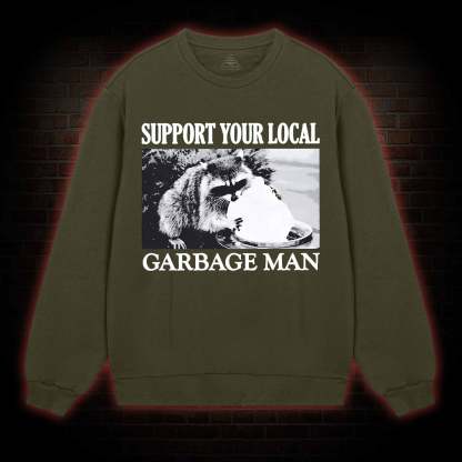 Support Your Local Garbage Man Sweatshirt