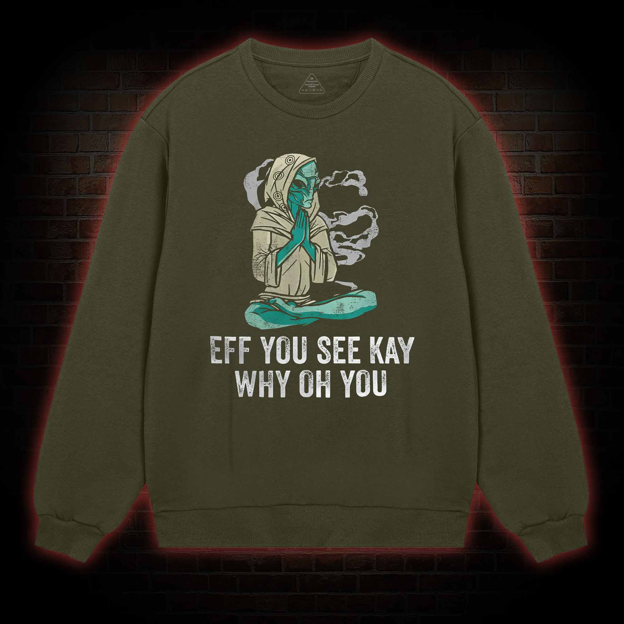 Eff You See Kay Why Oh You Sweatshirt