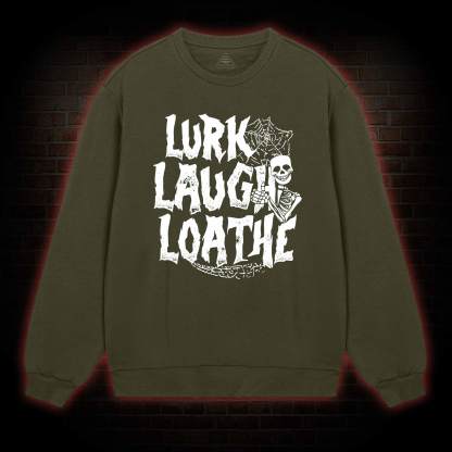 Lurk Laugh Loathe Sweatshirt