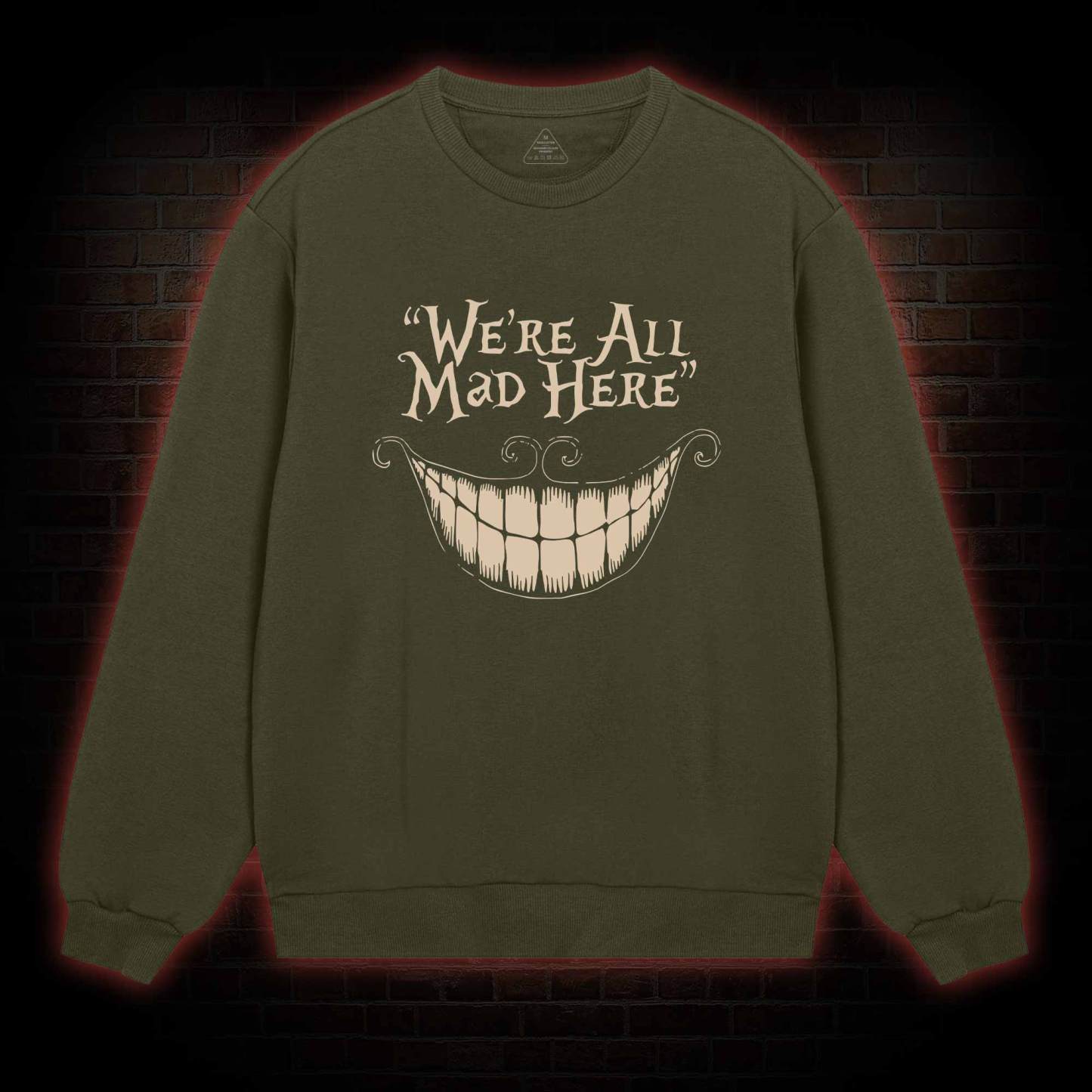 We're All Mad Here Sweatshirt