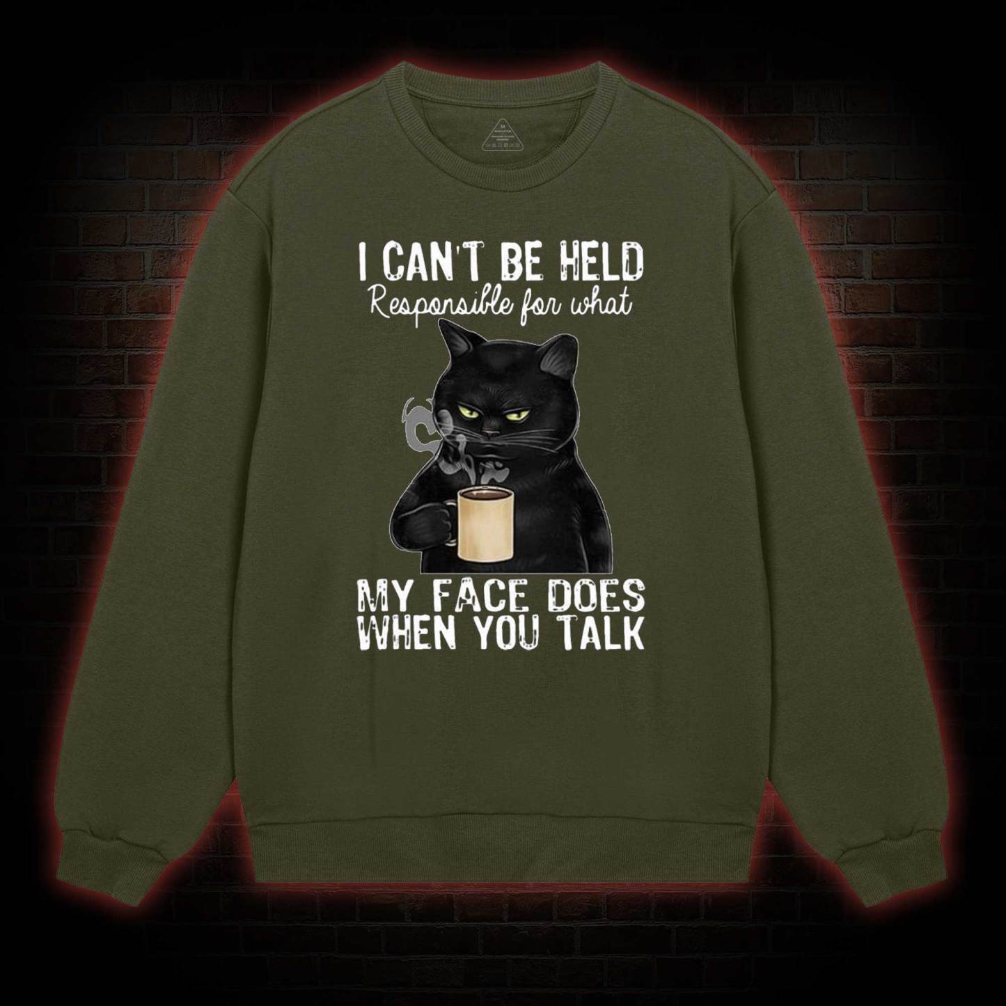 I Can’t Be Held Responsible For What My Face Does Sweatshirt
