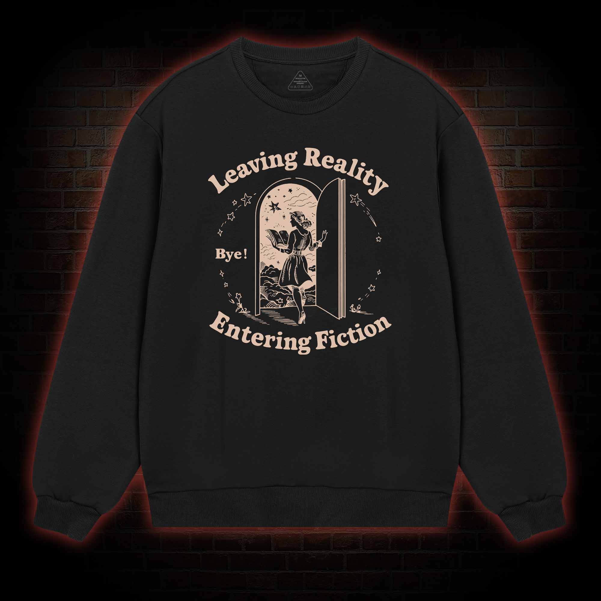 Leaving Reality Entering Fiction Sweatshirt