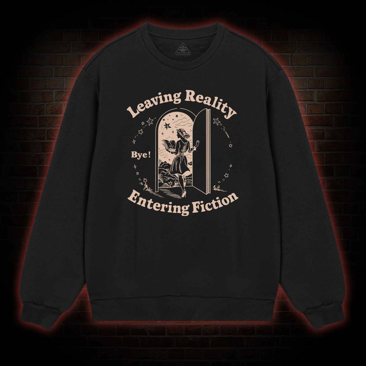 Leaving Reality Entering Fiction Sweatshirt
