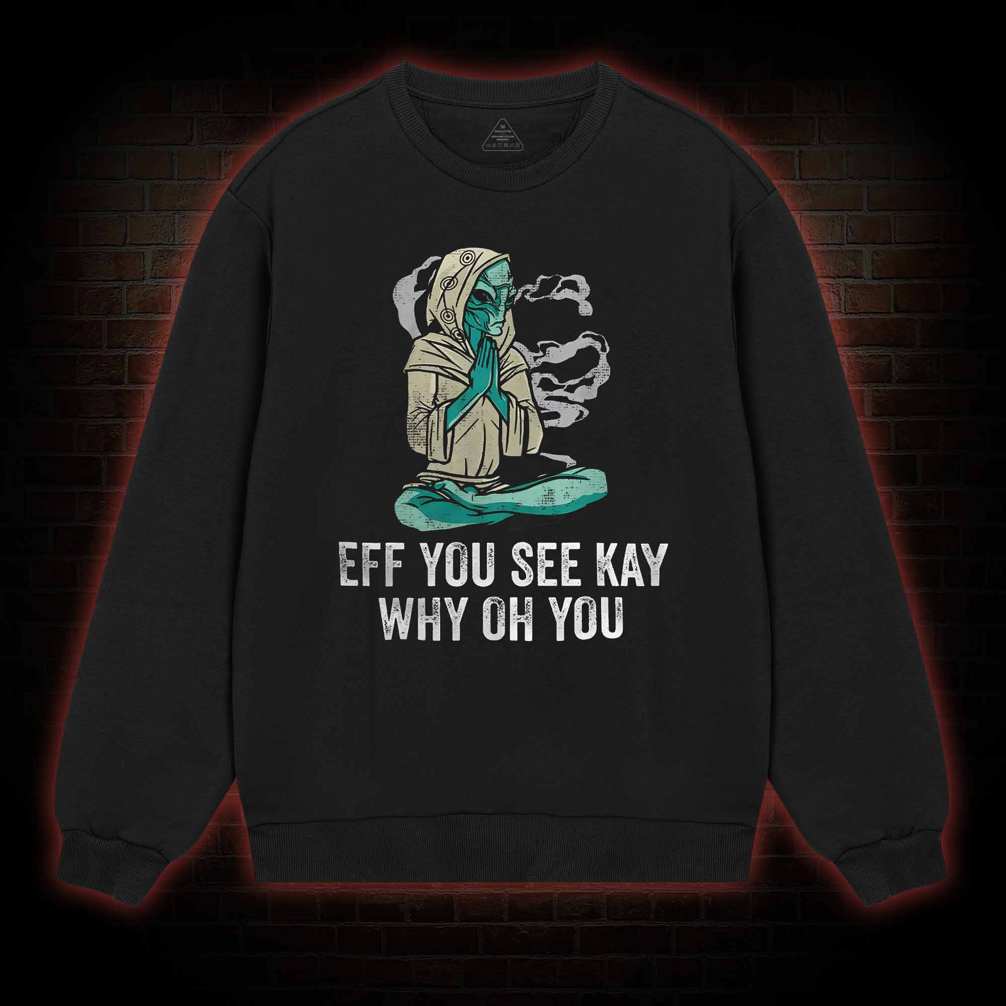 Eff You See Kay Why Oh You Sweatshirt