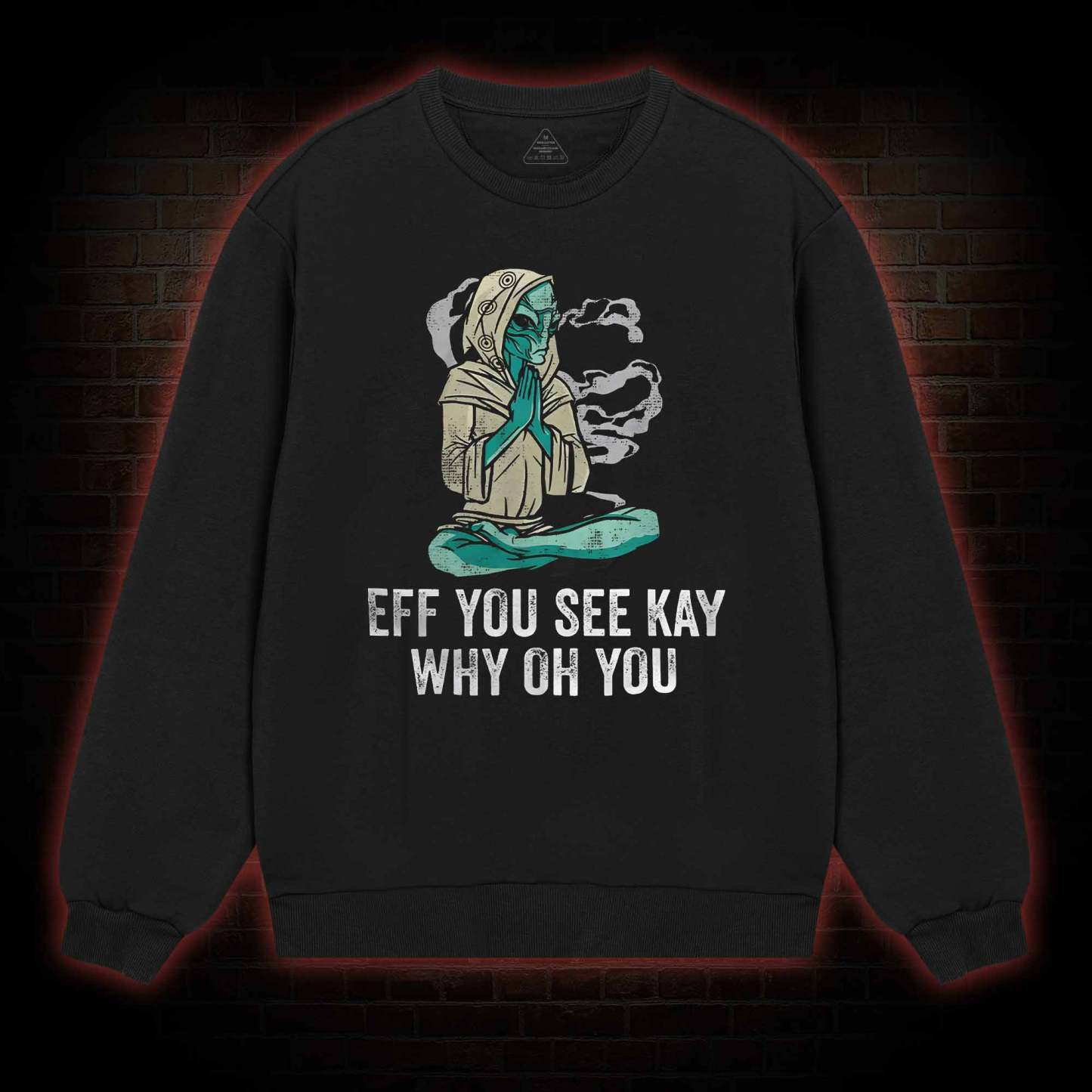 Eff You See Kay Why Oh You Sweatshirt