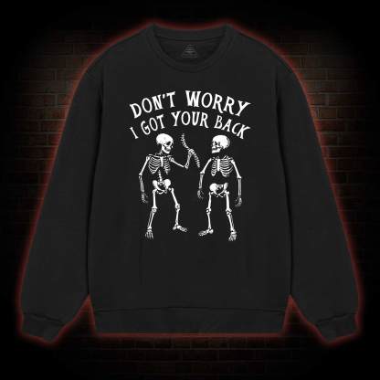 Don't Worry I Got Your Back Sweatshirt