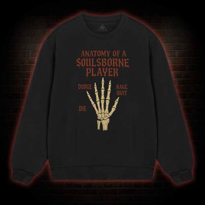 Anatomy of a Soulsborne Player Sweatshirt