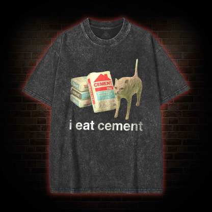 I Eat Cement Washed T-shirt