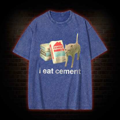 I Eat Cement Washed T-shirt