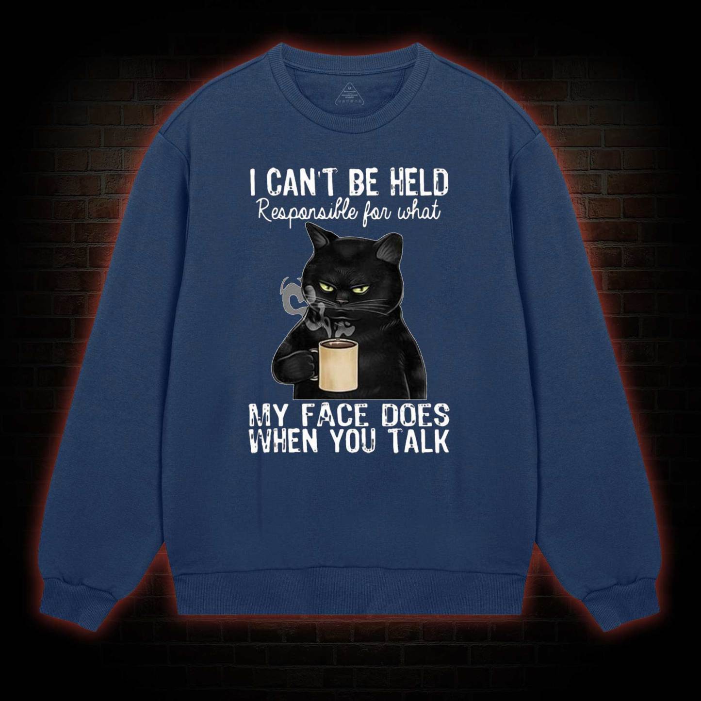I Can’t Be Held Responsible For What My Face Does Sweatshirt