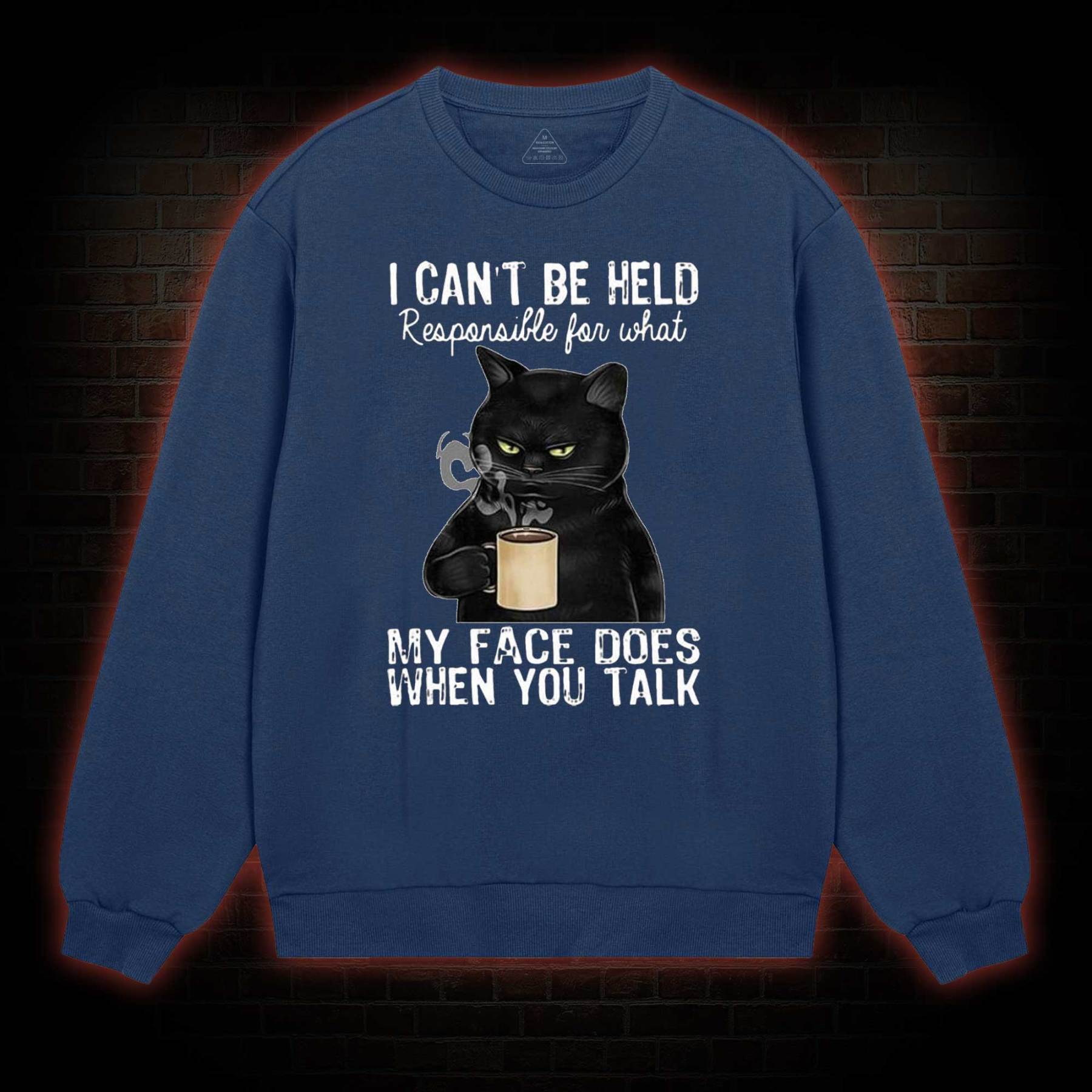 I Can’t Be Held Responsible For What My Face Does Sweatshirt