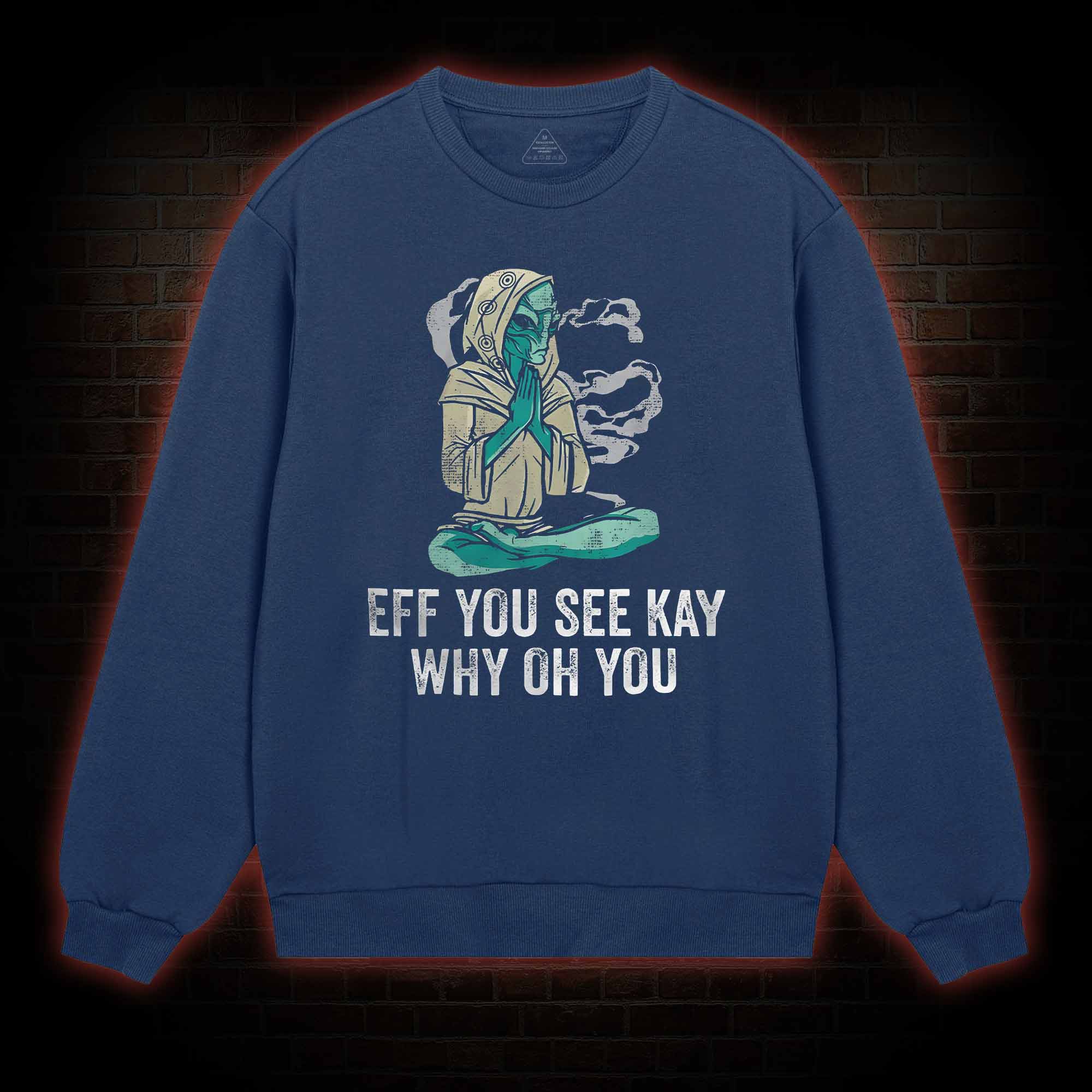 Eff You See Kay Why Oh You Sweatshirt