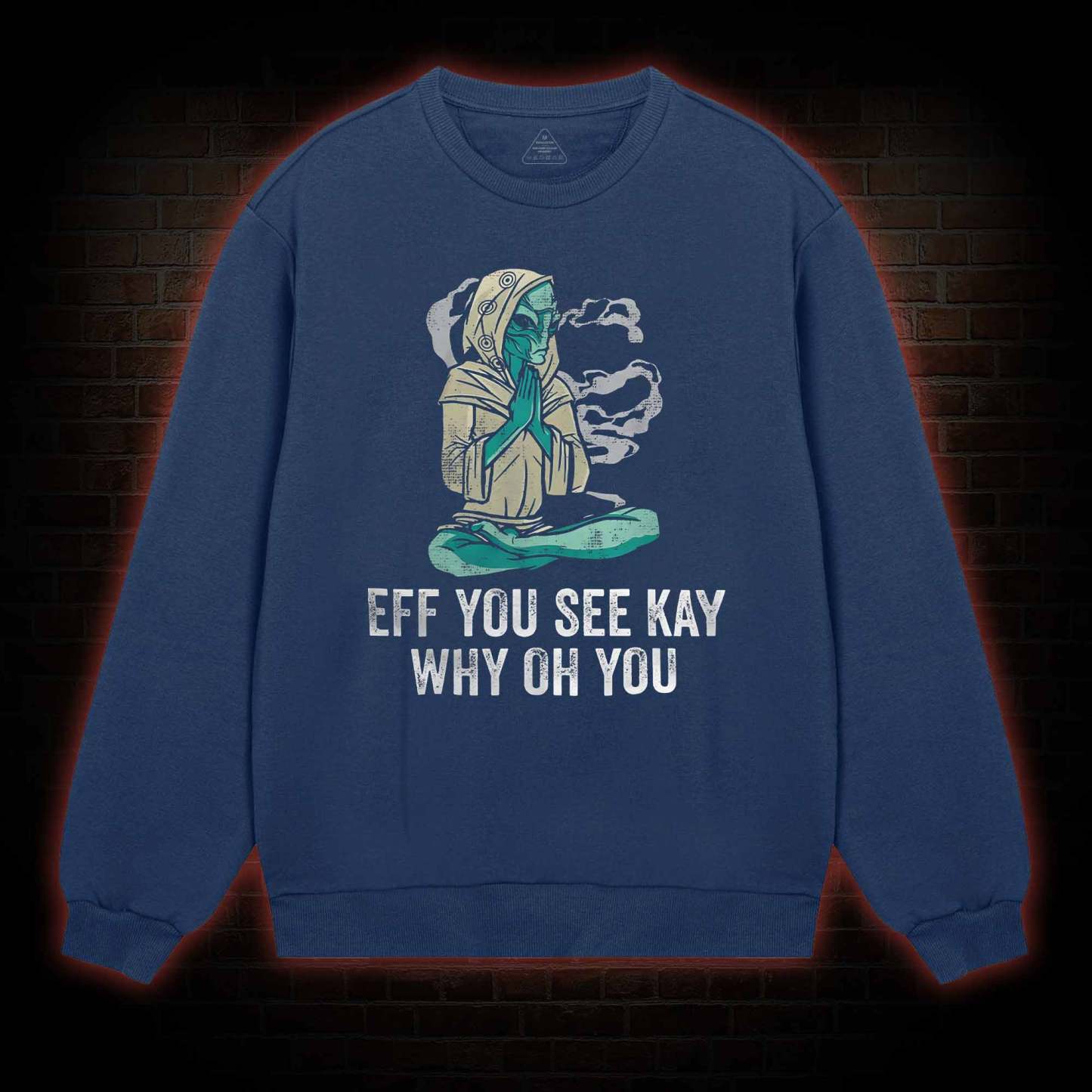 Eff You See Kay Why Oh You Sweatshirt
