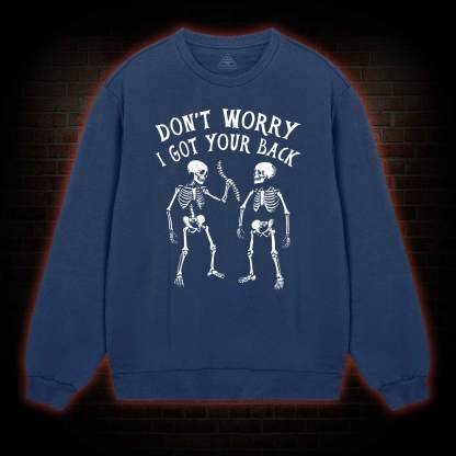 Don't Worry I Got Your Back Sweatshirt