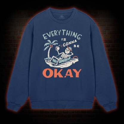 Everything Is Gonna Be Okay Sweatshirt