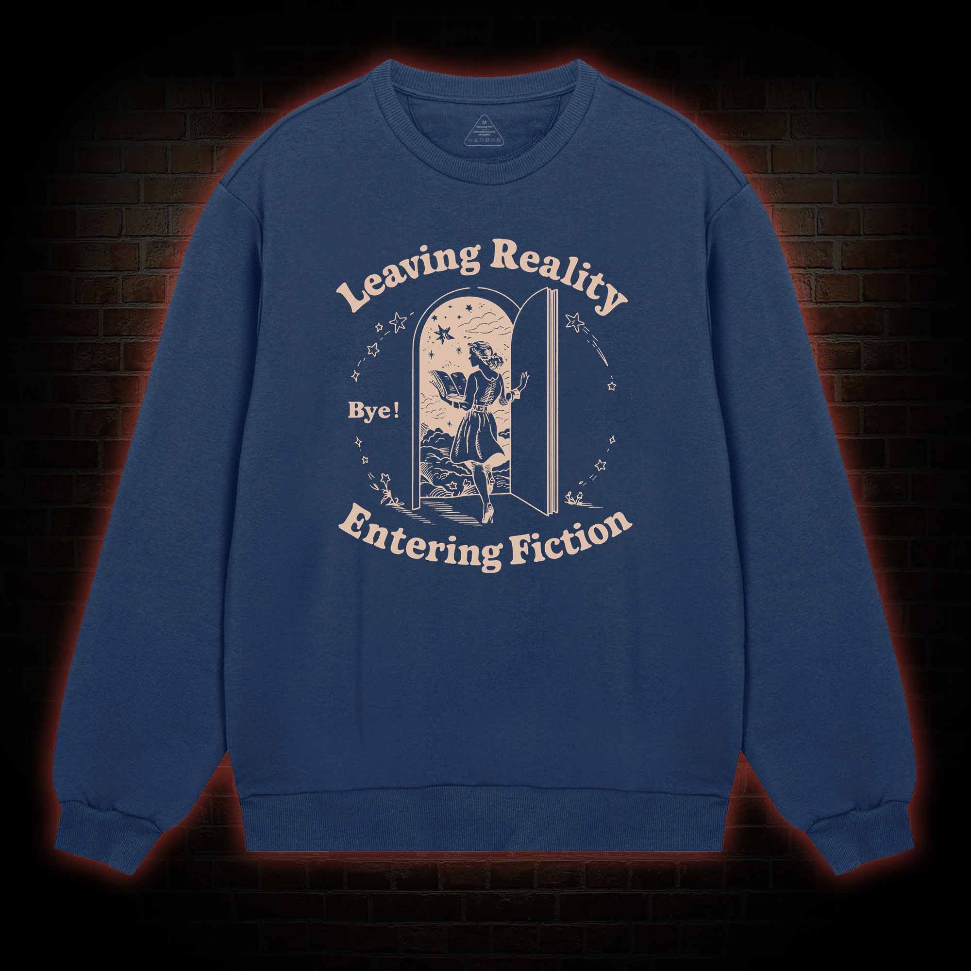Leaving Reality Entering Fiction Sweatshirt