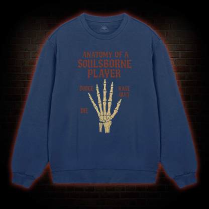 Anatomy of a Soulsborne Player Sweatshirt