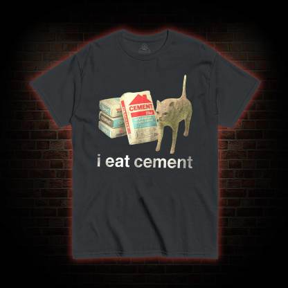 I Eat Cement T-shirt