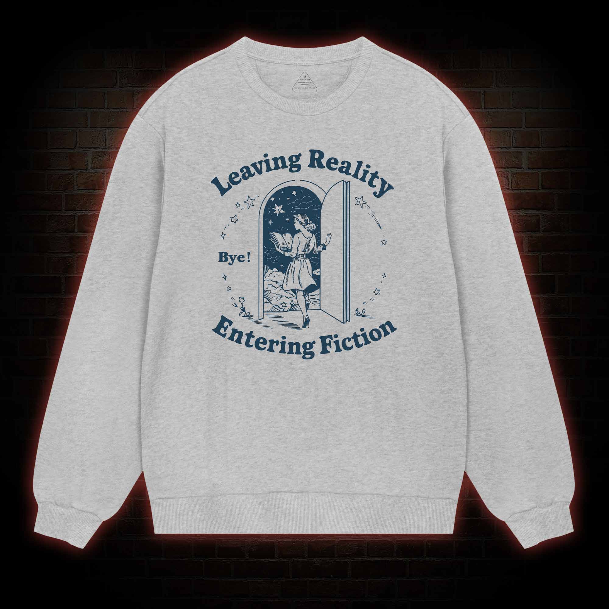Leaving Reality Entering Fiction Sweatshirt