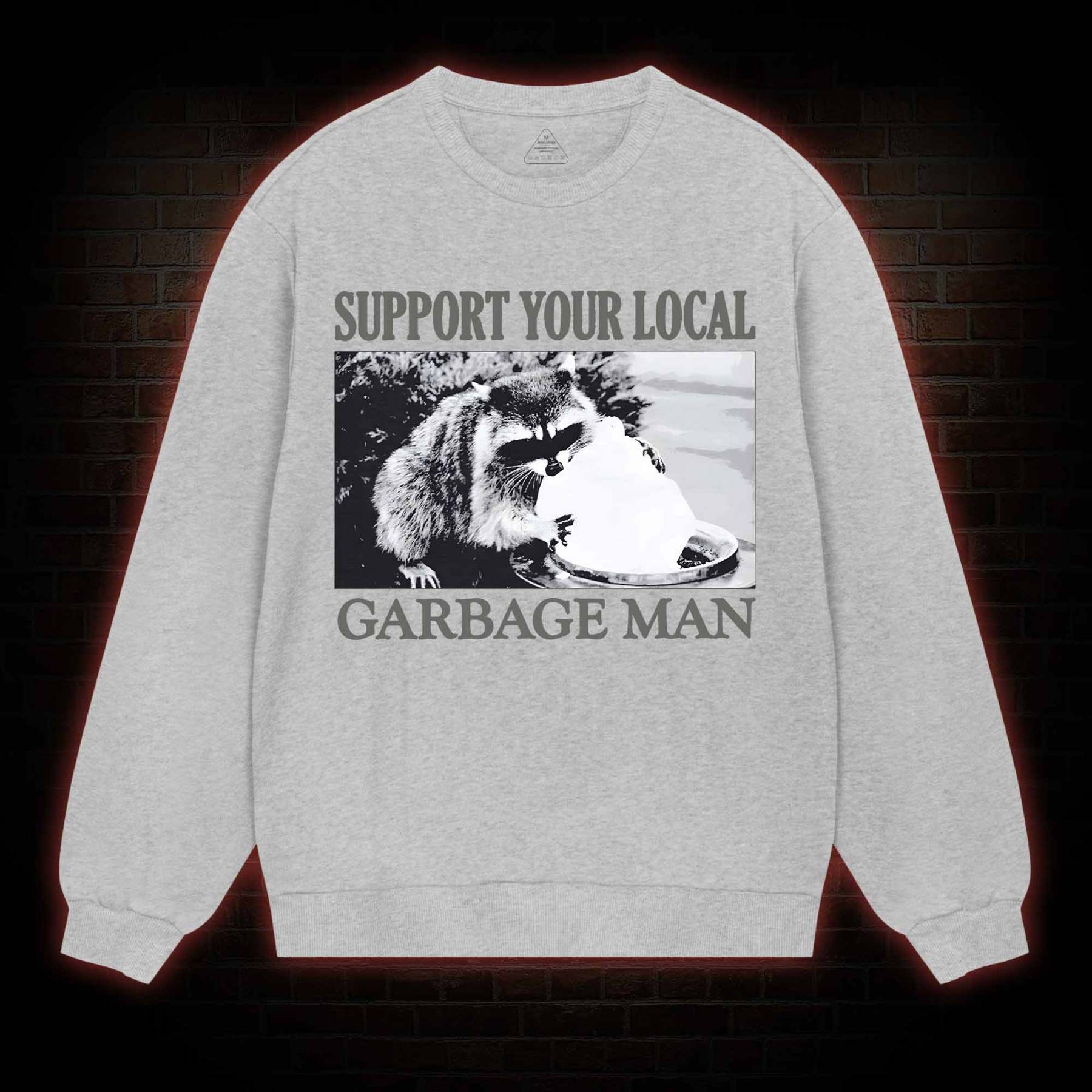 Support Your Local Garbage Man Sweatshirt