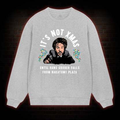 It's Not Xmas Sweatshirt