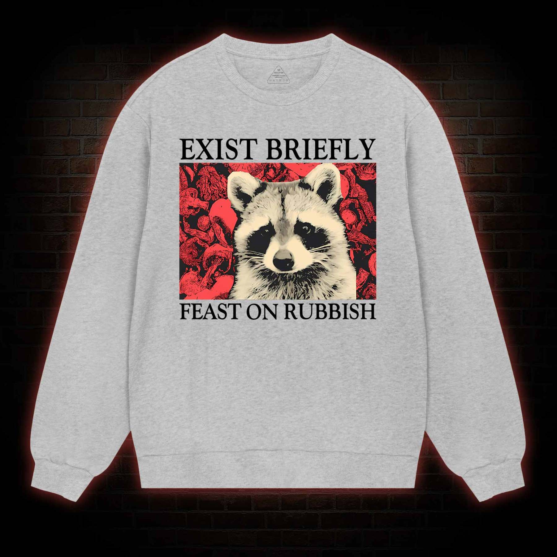 Exist Briefly Feast On Rubbish Sweatshirt