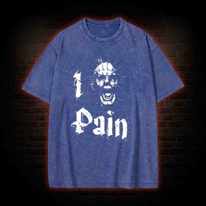 I Pain Washed T-shirt