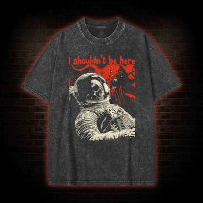I Shouldn't Be Here Washed T-shirt