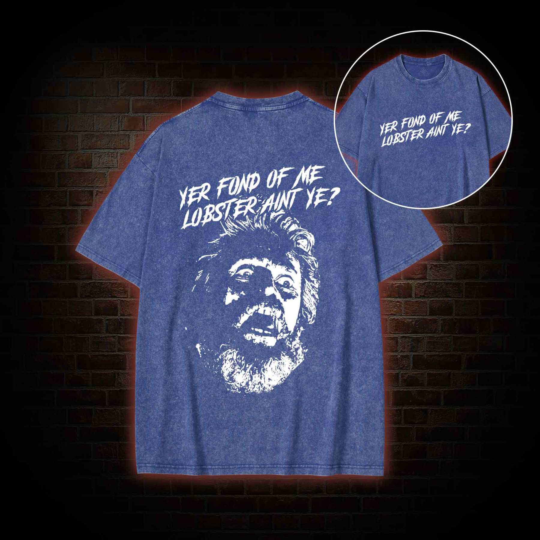 Yer Fond of Me Lobster ain’t Ye Back Print Washed T-shirt