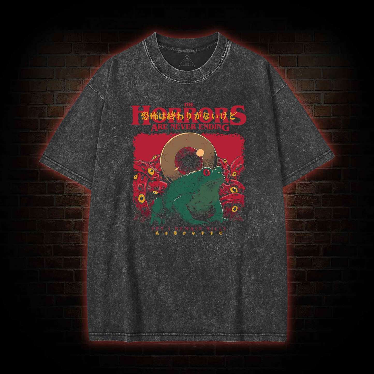 Horrors Are Never Ending Yet I remain Silly Washed T-shirt