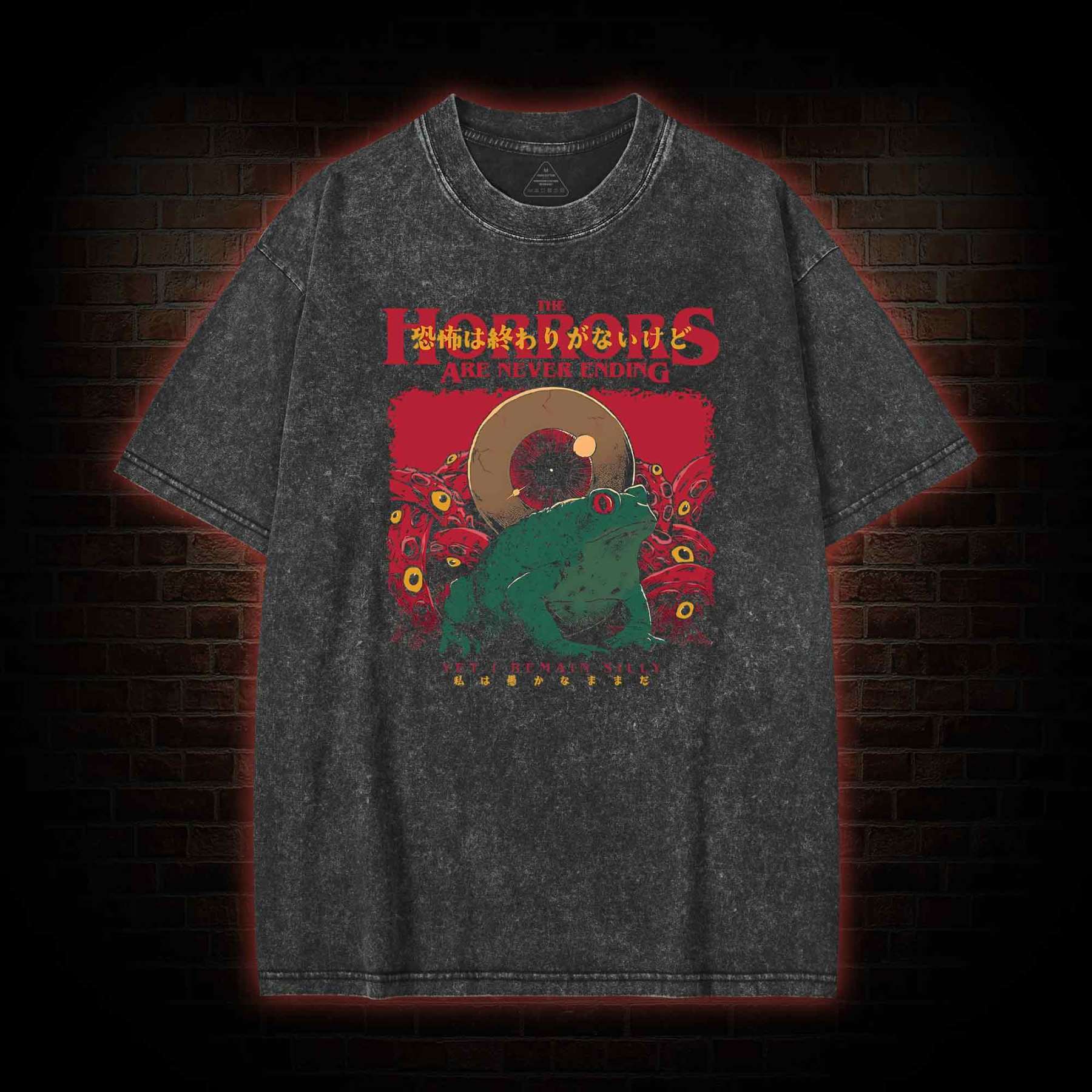 Horrors Are Never Ending Yet I remain Silly Washed T-shirt