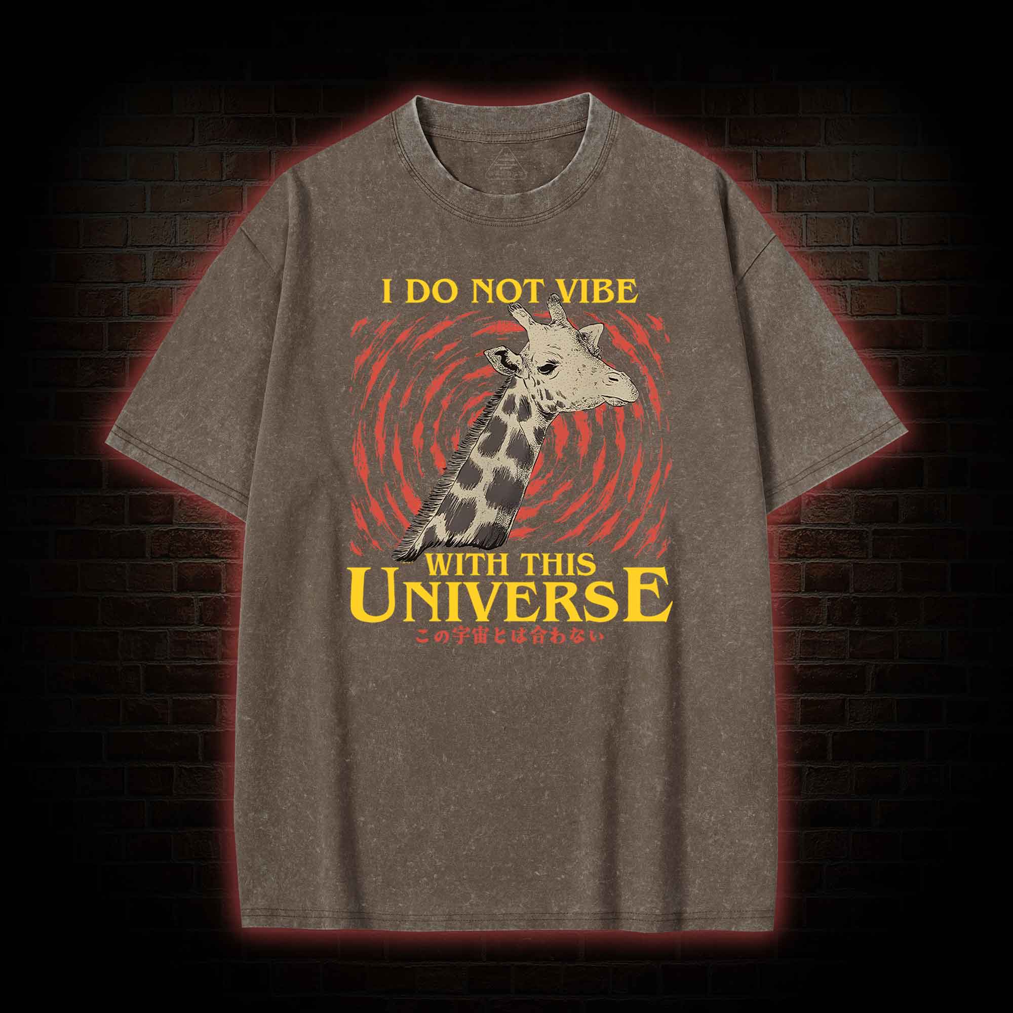I Do Not Vibe With This Universe Giraffe Washed T-shirt