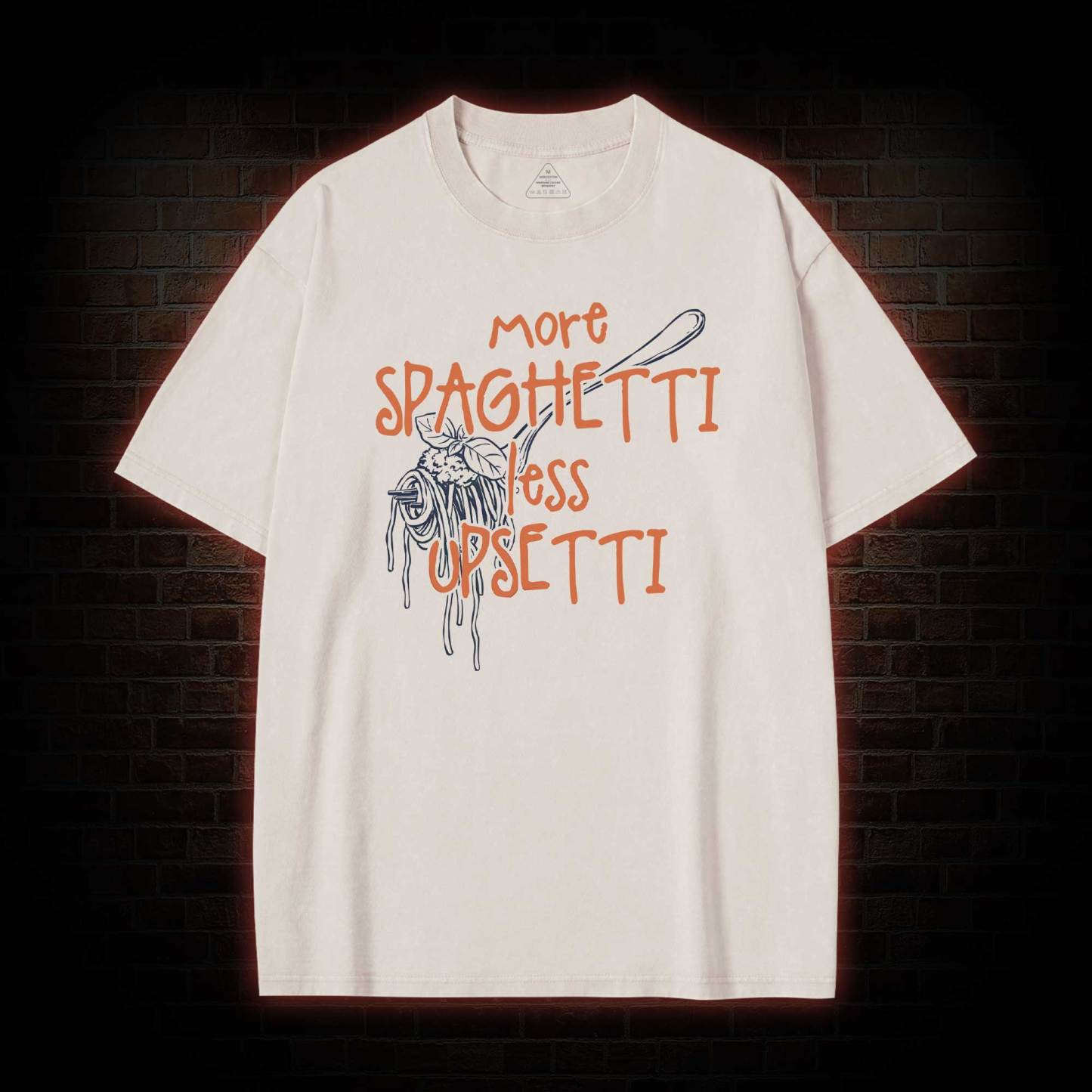 More Spaghetti Less Upsetti Washed T-shirt