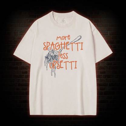 More Spaghetti Less Upsetti Washed T-shirt