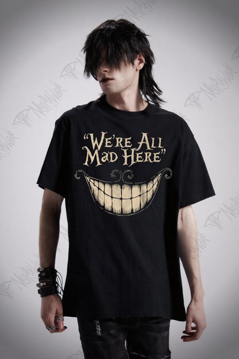 We're All Mad Here T-Shirt