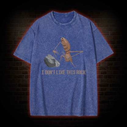 I Don't Like This Rock Washed T-shirt