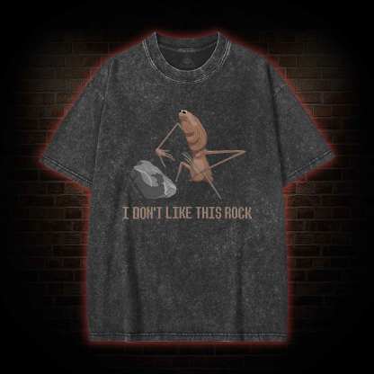 I Don't Like This Rock Washed T-shirt